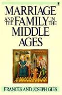 Cover of Marriage and the family in the Middle Ages by Frances Gies
