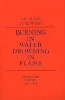 Cover of Burning in Water, Drowning in Flame by Charles Bukowski