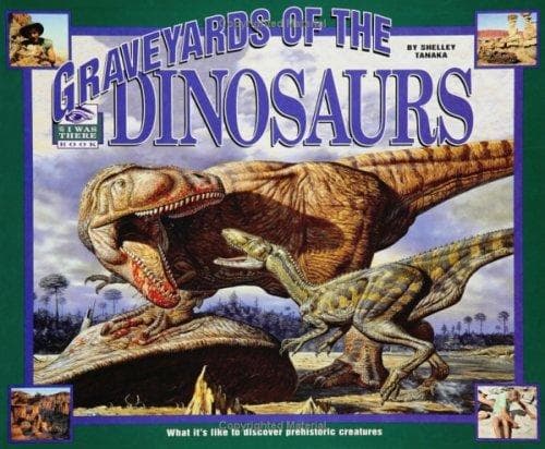 Cover of Graveyards of the Dinosaurs (An I Was There Book) by Shelley Tanaka