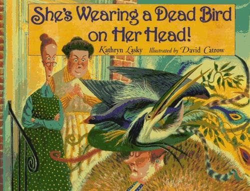 Cover of She's wearing a dead bird on her head! by Kathryn Lasky