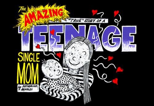 Cover of The amazing true story of a teenage single mom by Katherine Arnoldi