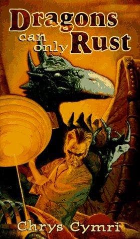 Cover of Dragons Can Only Rust by Chrys Cymri