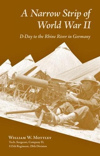 Cover of A Narrow Strip of World War II: D-Day to the Rhine River in Germany by Mottley, William W