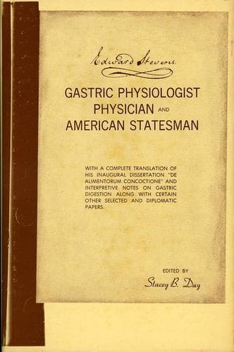 Cover of EDWARD STEVENS  : GASTRIC PHYSIOLOGIST, PHYSICIAN and AMERICAN STATESMAN by Stacey B. Day MD