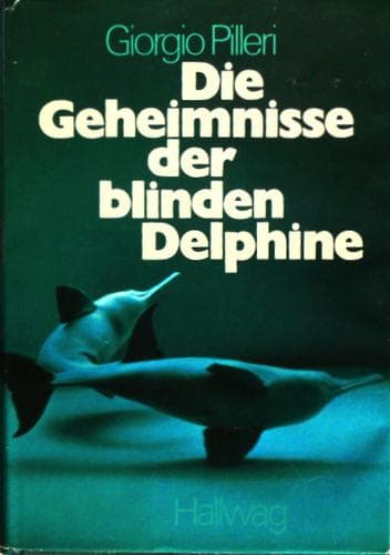 Cover of Die Geheimnisse der blinden Delphine by Giorgio Pilleri