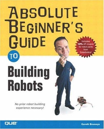 Cover of Absolute Beginner's Guide to Building Robots by Gareth Branwyn