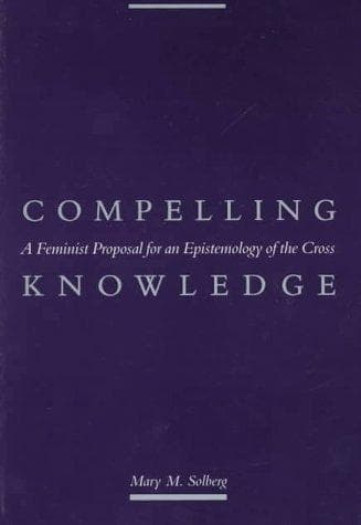 Cover of Compelling knowledge by Mary M. Solberg