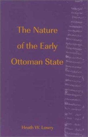 Cover of The Nature of the Early Ottoman State by Heath W. Lowry