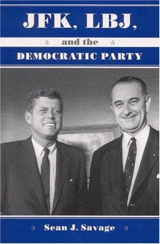 Cover of JFK, LBJ, and the Democratic Party by Sean J. Savage
