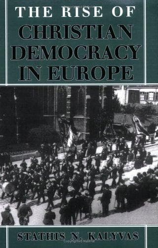 Cover of The rise of Christian Democracy in Europe by Stathis N. Kalyvas