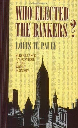 Cover of Who elected the bankers? by Louis W. Pauly