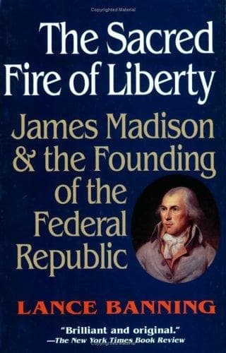 Cover of The Sacred Fire of Liberty by Lance Banning