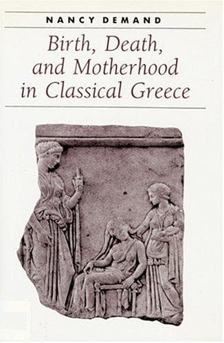 Cover of Birth, death, and motherhood in Classical Greece by Nancy H. Demand