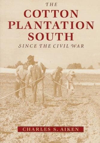 Cover of The cotton plantation South since the Civil War by Charles S. Aiken