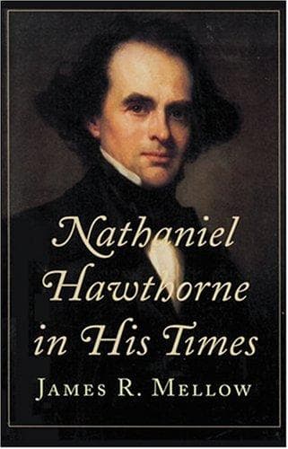 Cover of Nathaniel Hawthorne in his times by James R. Mellow