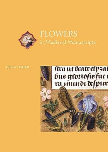 Cover of Flowers in medieval manuscripts by Celia Fisher