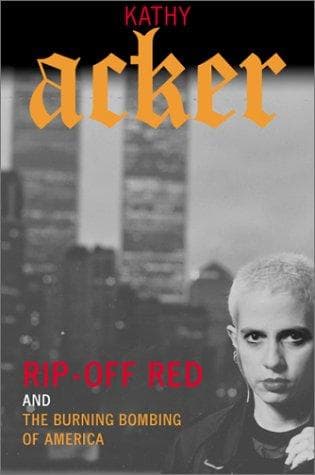 Cover of Rip-off Red, girl detective and the burning bombing of America by Kathy Acker