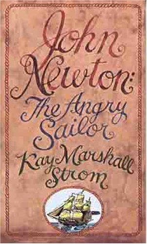 Cover of John Newton, the angry sailor by Kay Marshall Strom