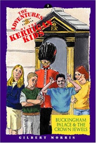 Cover of Buckingham Palace and the Crown Jewels (Adventures of the Kerrigan Kids #2) by Gilbert Morris