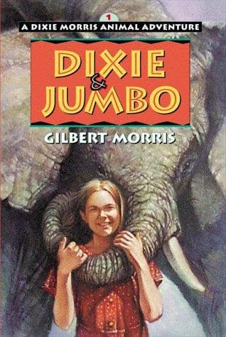 Cover of Dixie & Jumbo (Dixie Morris Animal Adventures #1) by Gilbert Morris