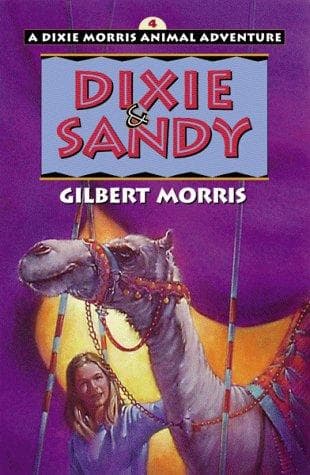 Cover of Dixie & Sandy (Dixie Morris Animal Adventures #4) by Gilbert Morris