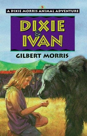 Cover of Dixie & Ivan (Dixie Morris Animal Adventures #5) by Gilbert Morris