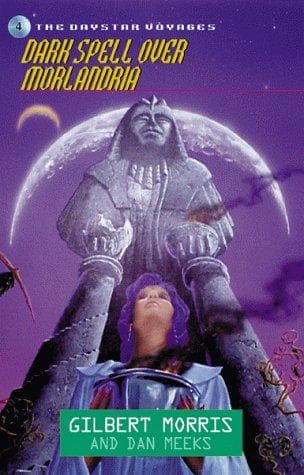 Cover of Dark Spell over Morlandria (Daystar Voyages #4) by Gilbert Morris