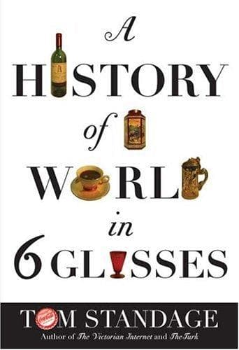 Cover of A History of the World in 6 Glasses by Tom Standage