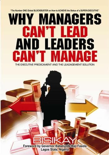 Cover of WHY MANAGERS CAN'T LEAD AND LEADERS CAN'T MANAGE by DR BISIKAY, PhD