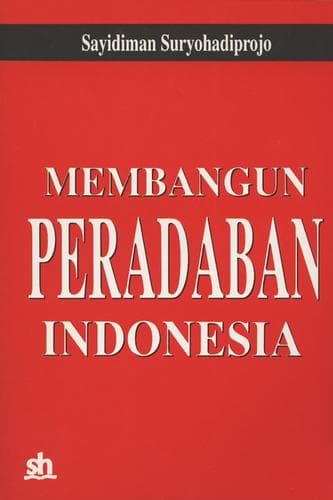 Cover of Membangun peradaban Indonesia by Sayidiman Suryohadiprojo