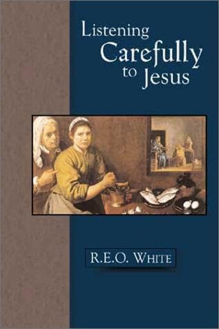 Cover of Listening Carefully to Jesus by R. E. O. White