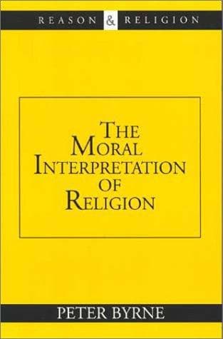 Cover of The moral interpretation of religion by Byrne, Peter