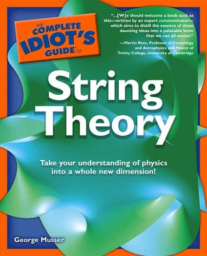 Cover of The Complete Idiot's Guide to String Theory by George Musser