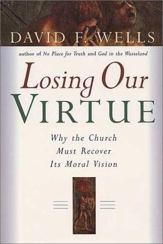 Cover of Losing our virtue by David F. Wells