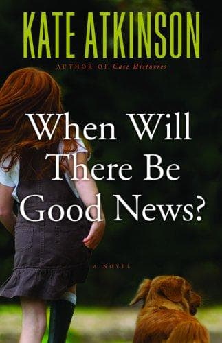 Cover of When Will There Be Good News? by Kate Atkinson