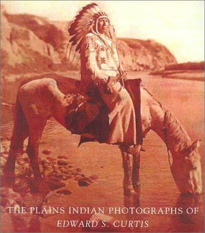 Cover of The Plains Indian Photographs of Edward S. Curtis by Edward S. Curtis