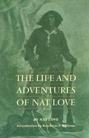 Cover of The Life and Adventures of Nat Love (Better Known in the Cattle Country as ''Deadwood Dick'') by Nat Love