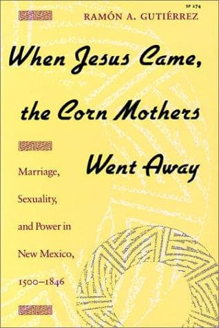 Cover of When Jesus came, the Corn Mothers went away by Ramón A. Gutiérrez