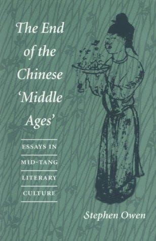 Cover of The end of the Chinese 'Middle ages' by Owen, Stephen
