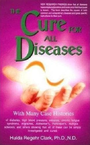 Cover of The cure for all diseases by Hulda Regehr Clark