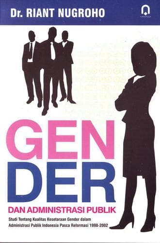 Cover of Gender dan administrasi publik by Riant Nugroho Dwijowijoto