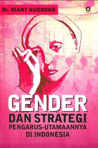 Cover of Gender dan strategi pengarus-utamaannya di Indonesia by Riant Nugroho Dwijowijoto