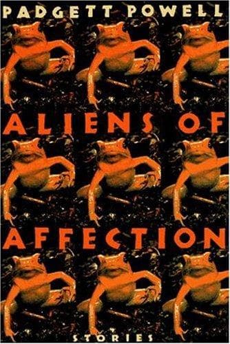 Cover of Aliens of affection by Padgett Powell