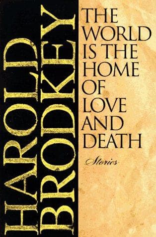 Cover of The world is the home of love and death by Harold Brodkey