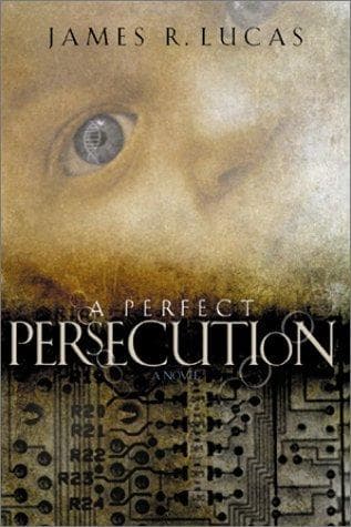 Cover of A perfect persecution by James Raymond Lucas