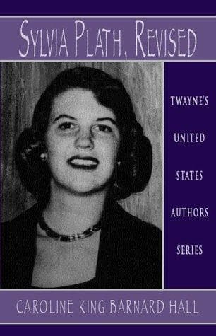 Cover of Sylvia Plath, revised by Caroline King Barnard Hall
