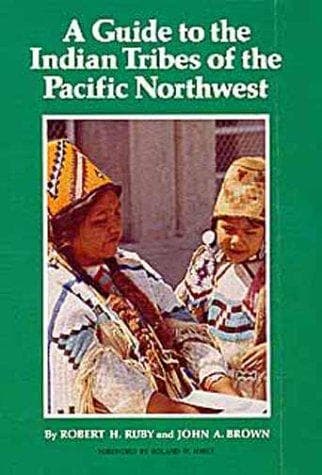 Cover of A guide to the Indian tribes of the Pacific Northwest by Robert H. Ruby