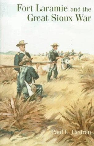Cover of Fort Laramie and the Great Sioux War by Paul L. Hedren