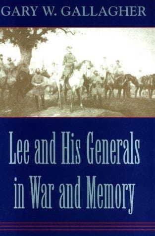 Cover of Lee and his generals in war and memory by Gary W. Gallagher
