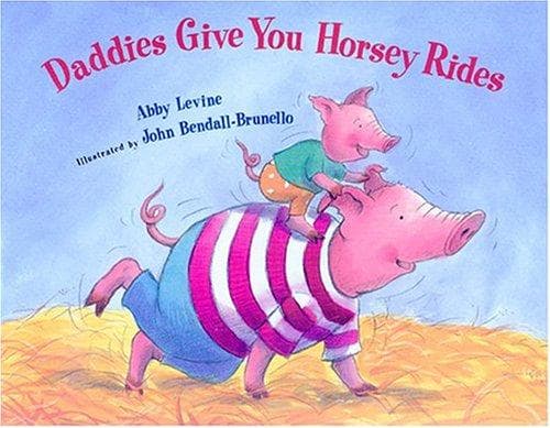 Cover of Daddies give you horsey rides by Abby Levine